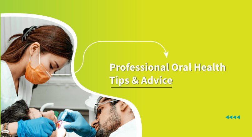 Professional Oral Health Tips & Advice