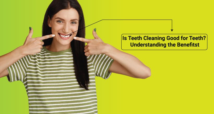 Teeth Cleaning Benefits Dental Clinic in Bodakdev Ahmedabad