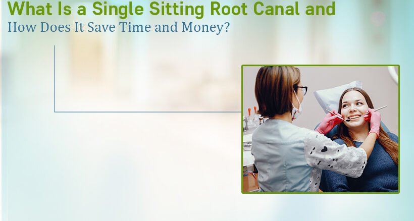 Single Sitting Root Canal Treatment Ahmedabad