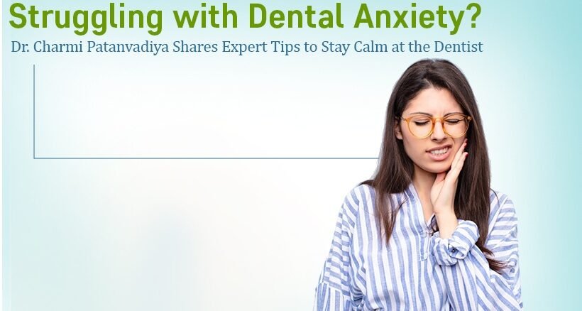 Dentist Anxiety Tips from an Expert Dentist in Ahmedabad