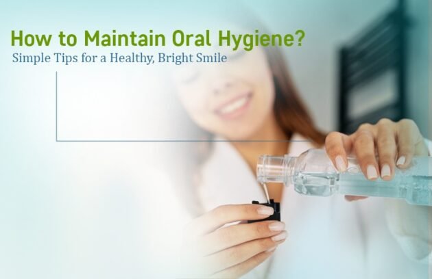 Maintain Oral Hygiene Tips