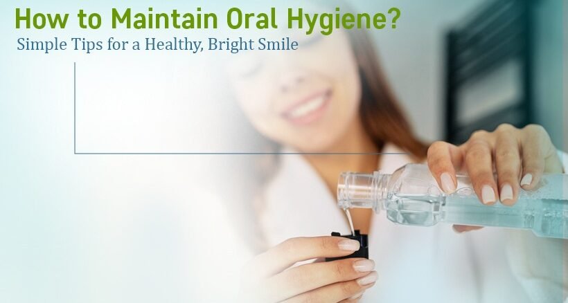Maintain Oral Hygiene Tips