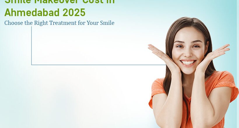 Smile Makeover Cost in Ahmedabad