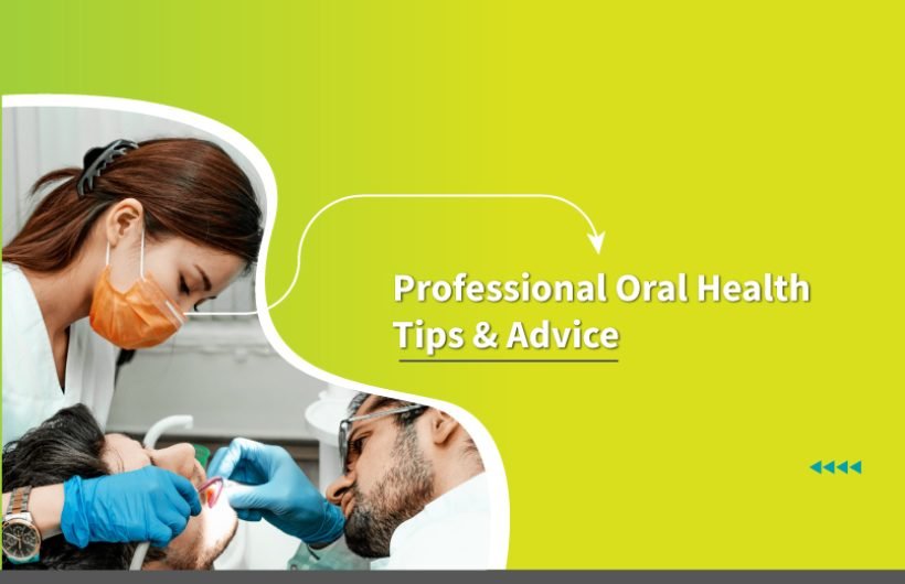 Professional Oral Health Tips & Advice