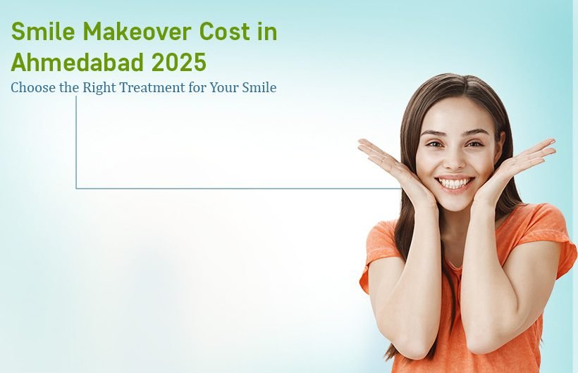 Smile Makeover Cost in Ahmedabad