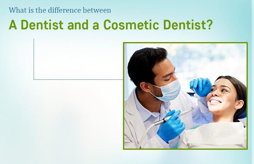 What is the difference between a Dentist and a Cosmetic Dentist Dentist vs Cosmetic Dentist